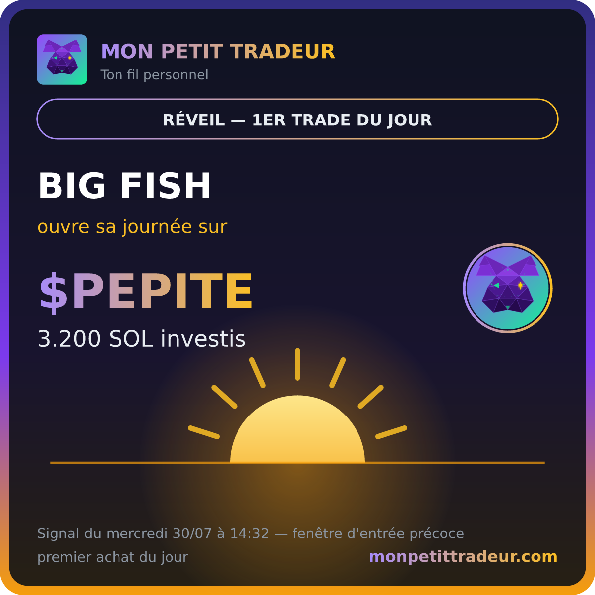 Alerte réveil Mon Petit Tradeur : BIG FISH ouvre sa journée sur $PEPITE avec 3,2 SOL